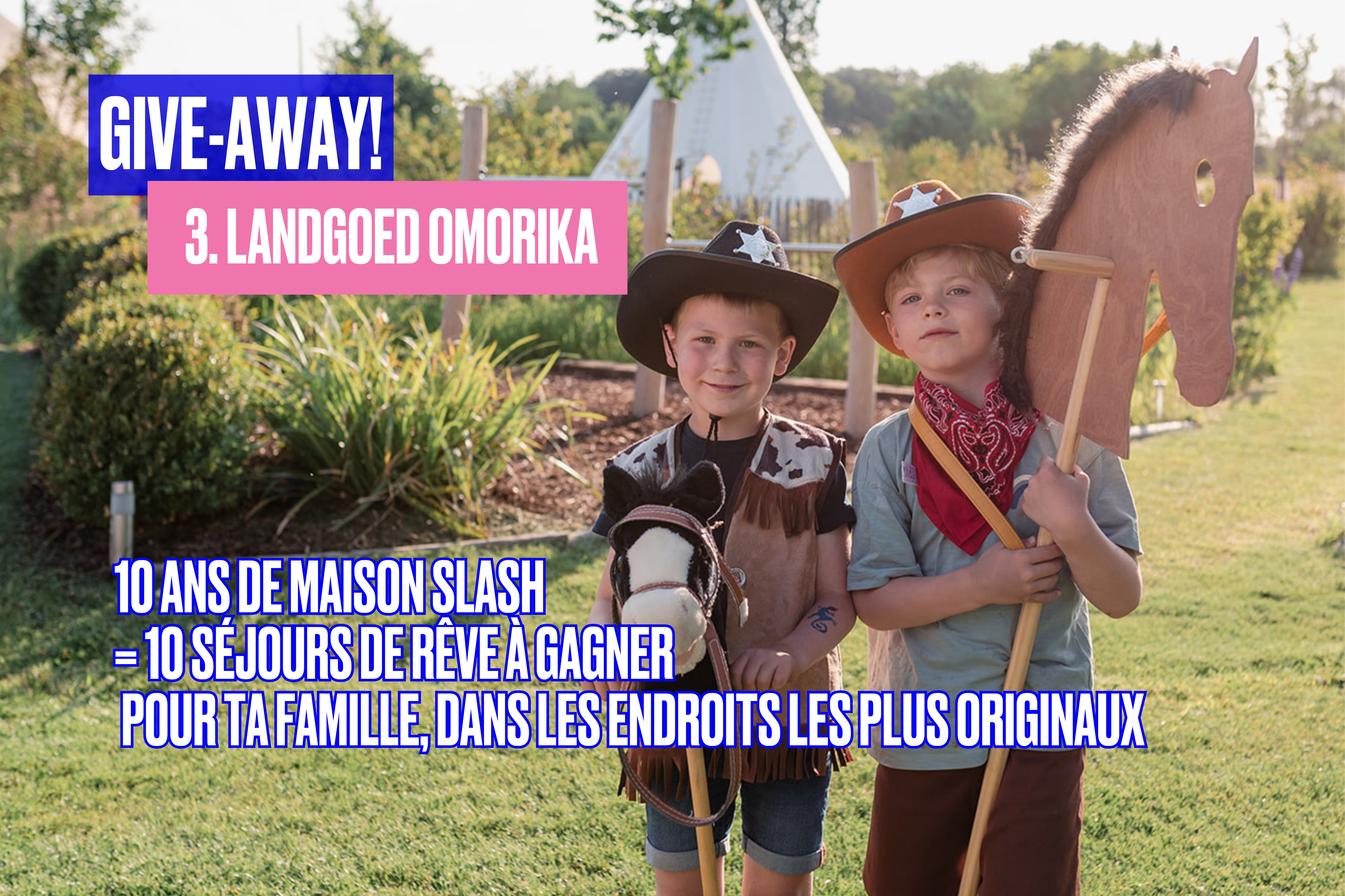 Gagne un séjour de rêve pour ta famille dans une tente tipi à Landgoed Omorika !